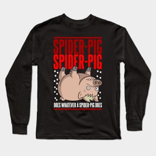 Does Whatever a Spider-Pig Does Long Sleeve T-Shirt